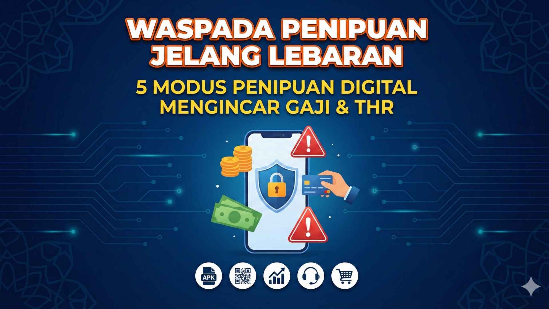 Waspada Penipuan Jelang Lebaran: 5 Modus Penipuan Digital Mengincar Gaji & THR