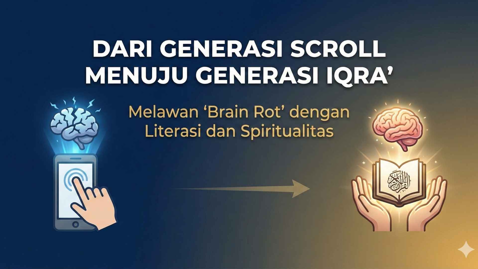 Dari Generasi Scroll Menuju Generasi Iqra': Melawan Brain Rot dengan Literasi dan Spiritualitas